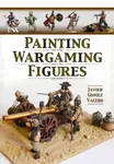 Painting Wargaming Figures - Javier Gomez Valero