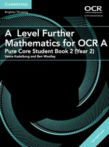 A Level Further Mathematics for OCR A Pure Core Student Book 2 (Year 2) with Digital Access (2 Years) - Ben Woolley