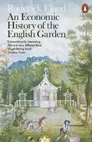 An Economic History of the English Garden - Roderick Floud