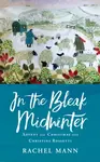 In the Bleak Midwinter - Rachel Mann