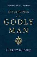 Disciplines of a Godly Man - R. Kent Hughes