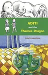 Aditi and the Thames Dragon - Suniti Namjoshi