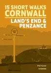 15 Short Walks in Cornwall: Land's End and Penzance - Phil Turner