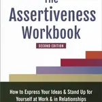 The Assertiveness Workbook - Randy J Paterson