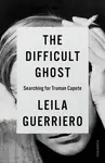 The Difficult Ghost - Leila Guerriero