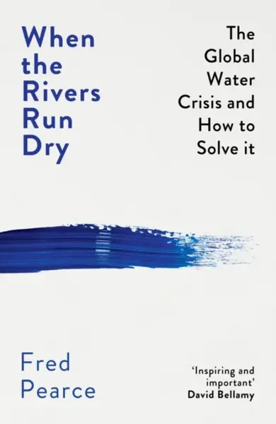 When the Rivers Run Dry - Fred Pearce