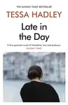Late in the Day - Tessa Hadley