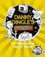 Danny Dingle's Fantastic Finds: The Megacrushing Tank of Terror (book 10) - Angie Lakeová
