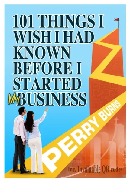 101 Things I wish I had Known Before Starting My Business - Perry Burns