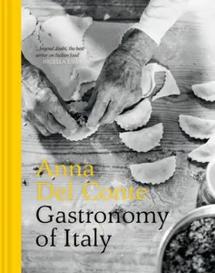 Gastronomy of Italy - Anna del Conte