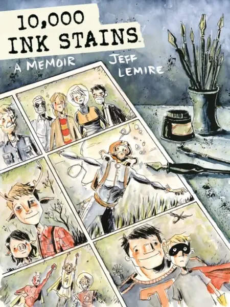 10,000 Ink Stains: A Memoir - Jeff Lemire