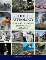Geodetic Astrology for Relocating and World Affairs - Chris McRae