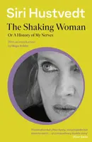 The Shaking Woman or A History of My Nerves - Siri Hustvedtová