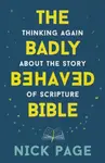 The Badly Behaved Bible - Nick Page