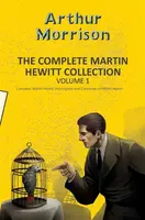 The Complete Martin Hewitt Collection Vol 1 - Arthur Morrison