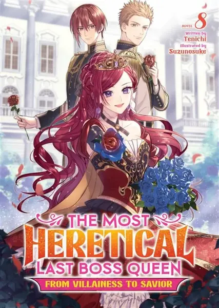 The Most Heretical Last Boss Queen: From Villainess to Savior (Light Novel) Vol. 8 - Tenichi