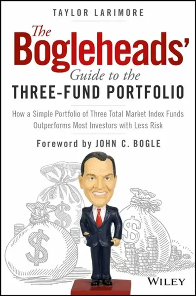 The Bogleheads' Guide to the Three-Fund Portfolio - Taylor Larimore