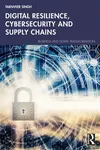 Digital Resilience, Cybersecurity and Supply Chains - Tarnveer Singh
