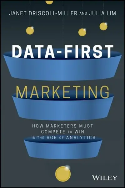 Data-First Marketing - Janet Driscoll Miller, Julia Lim