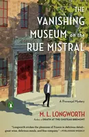 The Vanishing Museum on the Rue Mistral - Longworth M. L.