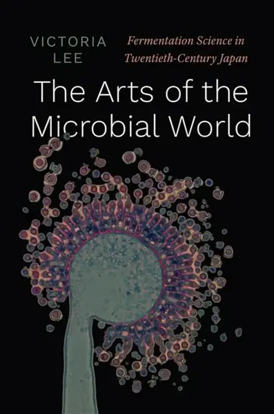 The Arts of the Microbial World - Victoria Lee