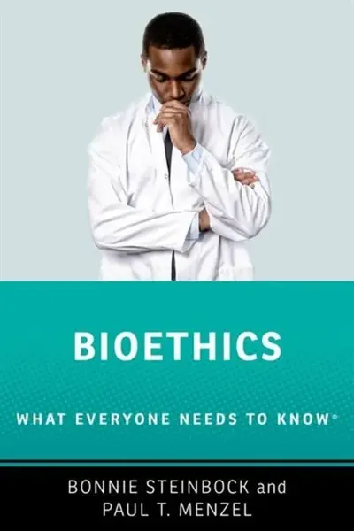 Bioethics - Bonnie  Steinbock, Paul T.  Menzel