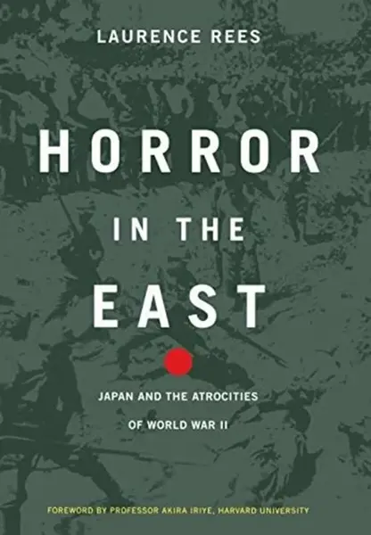 Horror In The East - Laurence Rees