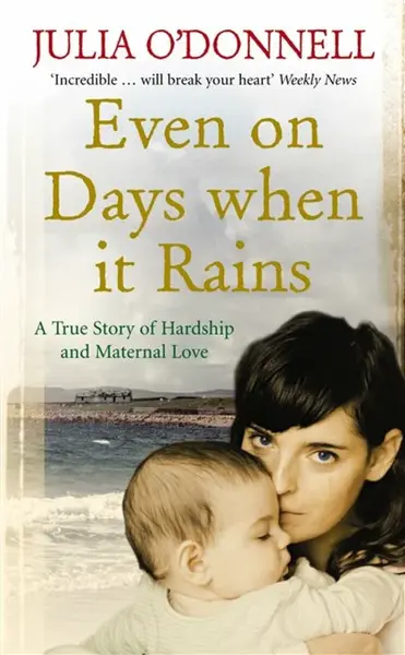 Even on Days when it Rains - Julia O'Donnell