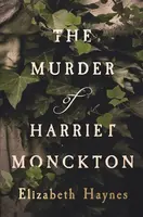 The Murder of Harriet Monckton - Elizabeth Haynes