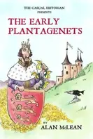 THE CASUAL HISTORIAN  PRESENTS THE EARLY PLANTAGENETS - Alan McLean