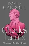 Charles Lamb: Man and Brother First - David Carroll