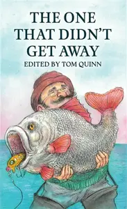 The One That Didn't Get Away - Tom Quinn