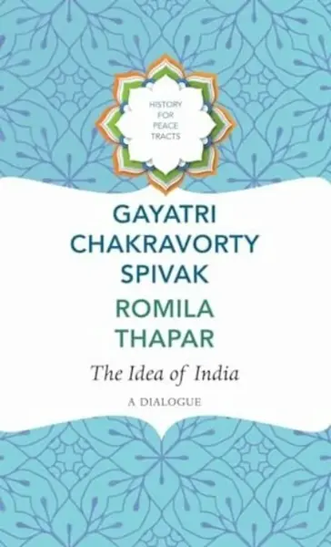 The Idea of India - Gayatri Chakravorty Spivak, Romila Thapar