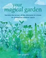 Your Magical Garden - Clare Gogerty