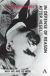 In Defense of Reason After Hegel - Richard Dien Winfield