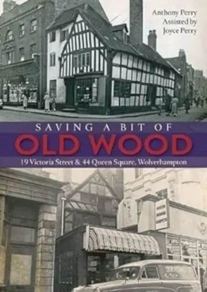 Saving a Bit of Old Wood - Anthony Perry, Joyce Perry
