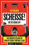 Scheisse! We're Going Up! - Kit Holden
