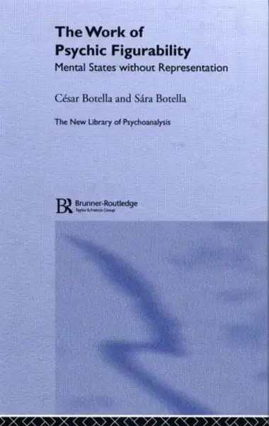 The Work of Psychic Figurability - Cesar Botella, Sara Botella