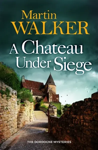 A Chateau Under Siege - Martin Walker