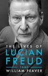 The Lives of Lucian Freud: FAME 1968 - 2011 - William Feaver