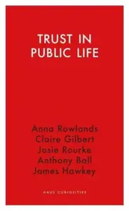 Trust in Public Life - Claire Gilbert