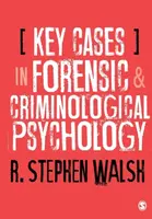 Key Cases in Forensic and Criminological Psychology - R. Stephen Walsh