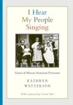 I Hear My People Singing - Kathryn Watterson