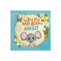 The Day You Were Born In August. . . - Lucy tapper