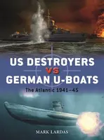 US Destroyers vs German U-Boats - Mark Lardas
