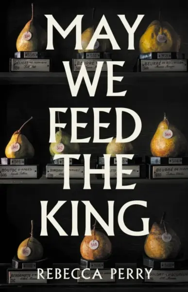 May We Feed the King - Rebecca Perry