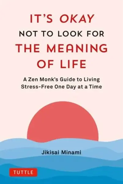 It's Okay Not to Look for the Meaning of Life - Jikisai Minami