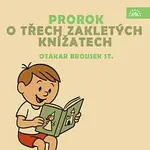 Otakar Brousek st. – Prorok, O třech zakletých knížatech