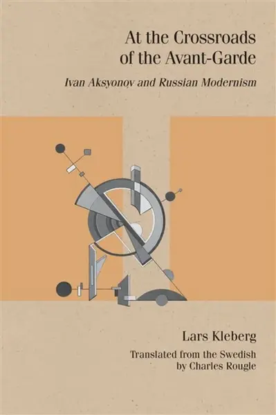 At the Crossroads of the Avant-Garde - Lars Kleberg