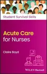 Acute Care for Nurses - Claire  Boyd